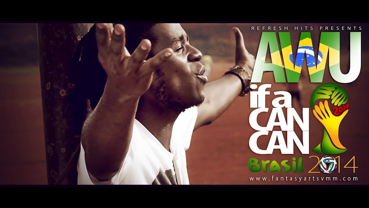 Best FIFA World Cup Songs-Awu - If a Can, Can (2014)