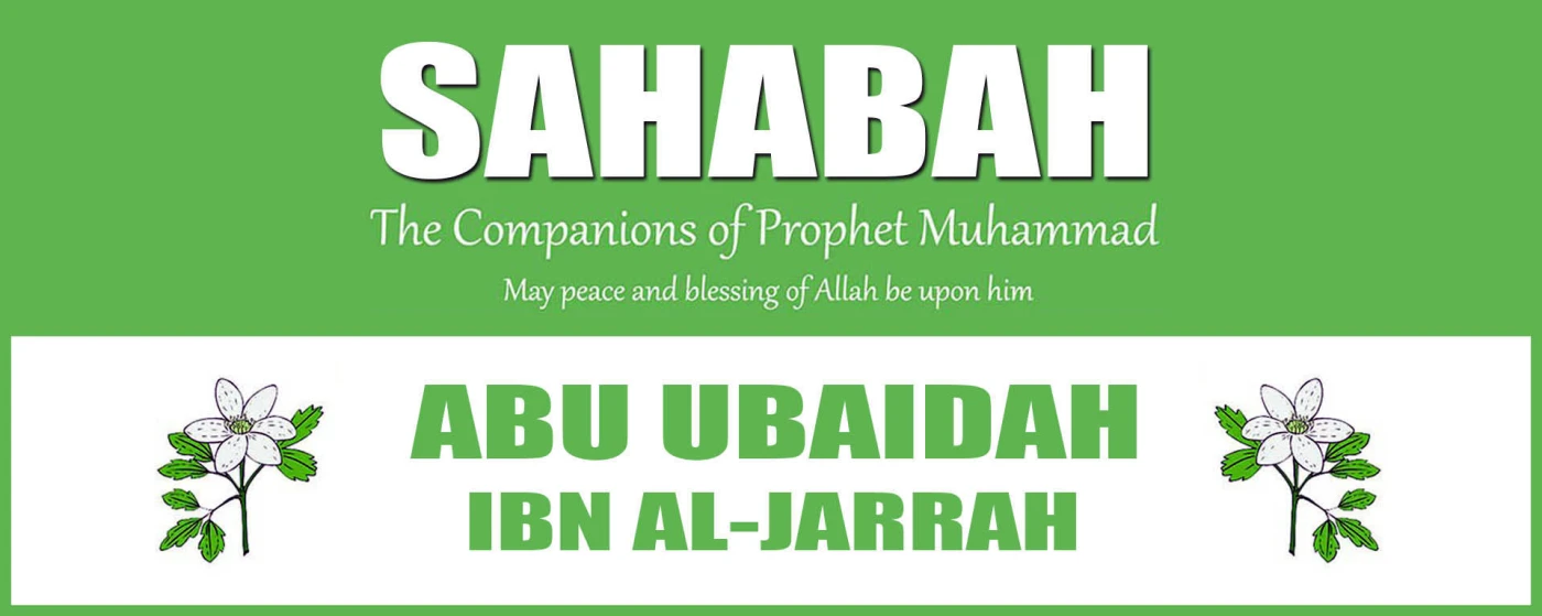 Companions That Prophet Muhammad Promised Heaven-Abu Ubaidah Al-Jarrah (583-638 C.E)