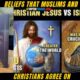 10 Beliefs That Muslims and Christians Agree On