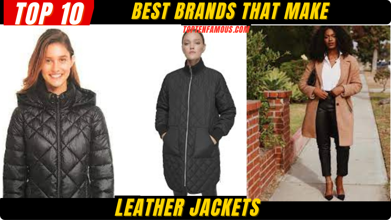 FASHIONTop 10 Best Brands that make Leather Jackets