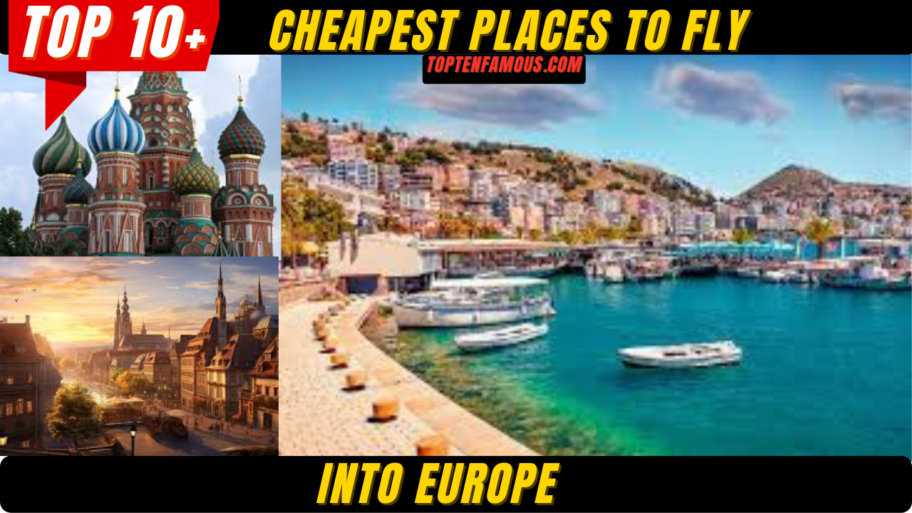 TRAVELTop 10 Cheapest Places to Fly Into Europe