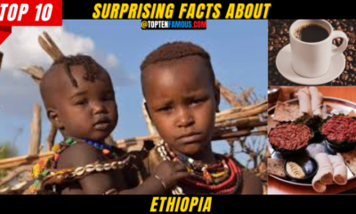 TRAVEL10 + Surprising Facts About Ethiopia