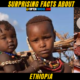 TRAVEL10 + Surprising Facts About Ethiopia