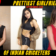 Top 10 Prettiest Girlfriends Of Indian Cricketers