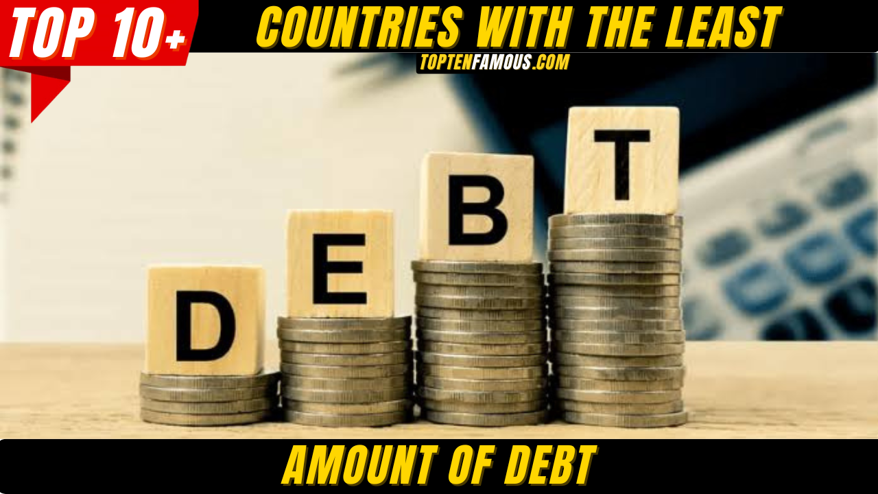10 Countries With TheAmount Of Debt Least