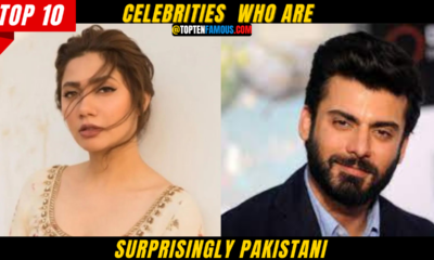 10 Celebrities Who Are Surprisingly Pakistani