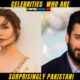 10 Celebrities Who Are Surprisingly Pakistani